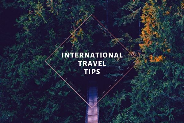 5 International Travel Tips You Need To Know