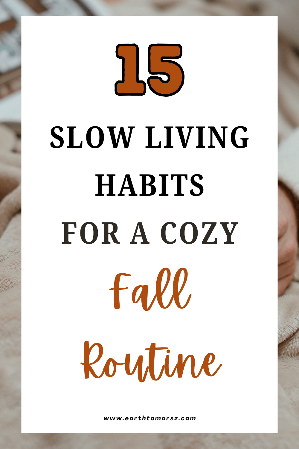 Pinterest pin with text that says 15 slow living habits for a cozy fall routine