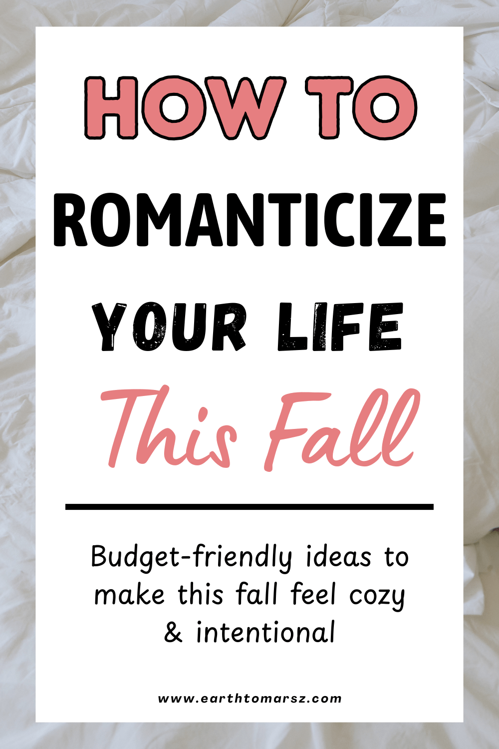 pin with text that says how to romanticize your life this fall