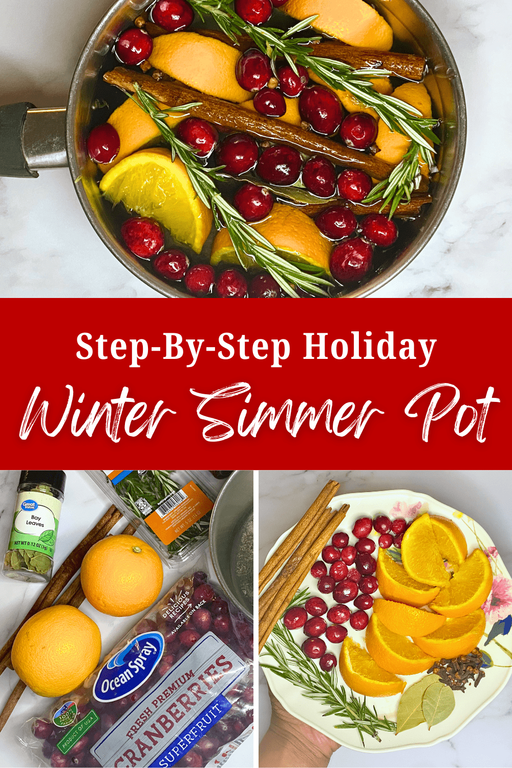 pin with images of orange slices, bay leaves, sprigs of rosemary, cinnamon sticks, cranberries, and whole cloves in a pot with text that says step-by-step holiday winter simmer pot